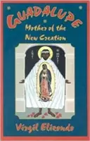 Guadalupe: Matka nového stvorenia - Guadalupe: Mother of the New Creation