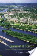 Immortal River: Horný tok Mississippi v staroveku a novoveku - Immortal River: The Upper Mississippi in Ancient and Modern Times