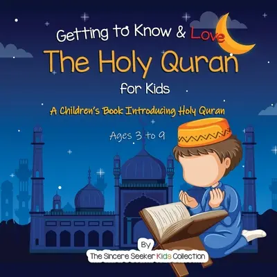 Spoznávanie a láska k Svätému Koránu: Kniha pre deti, ktorá predstavuje Svätý Korán - Getting to Know & Love the Holy Quran: A Children's Book Introducing the Holy Quran