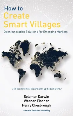 Ako vytvoriť inteligentné dediny: Otvorené inovačné riešenia pre rozvíjajúce sa trhy - How to Create Smart Villages: Open Innovation Solutions for Emerging Markets