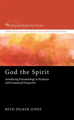 Boh Duch: Pneumatológia vo Wesleyho a ekumenickej perspektíve - God the Spirit: Introducing Pneumatology in Wesleyan and Ecumenical Perspective