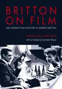 Britton vo filme: Kompletná filmová kritika Andrewa Brittona - Britton on Film: The Complete Film Criticism of Andrew Britton