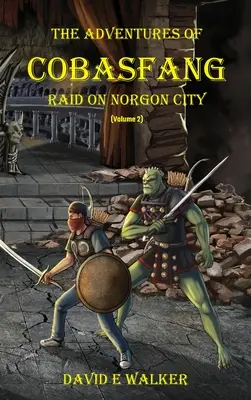 Dobrodružstvá Cobasfanga: Nájazd na Norgon City - The Adventures of Cobasfang: Raid on Norgon City