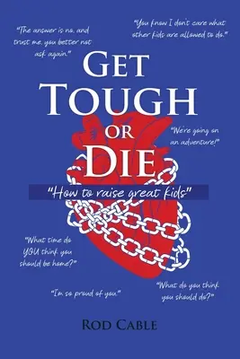 Buď tvrdý, alebo zomri: Ako vychovať skvelé deti - Get Tough or Die: How to raise great kids
