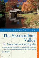 Sprievodca objaviteľa po údolí Shenandoah a horách Virgínie: Zahŕňa virginské pohorie Blue Ridge a Apalačské pohorie a Allegh v Západnej Virgínii - Explorer's Guide the Shenandoah Valley & Mountains of the Virginias: Includes Virginia's Blue Ridge and Appalachian Mountains & West Virginia's Allegh