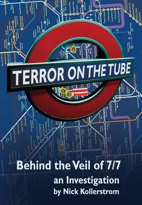Teror v metre: Za oponou 7/7, vyšetrovanie - 3. vyd. - Terror on the Tube: Behind the Veil of 7/7, an Investigation - 3rd Ed.