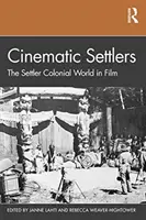 Filmoví osadníci: Osadnícky koloniálny svet vo filme - Cinematic Settlers: The Settler Colonial World in Film