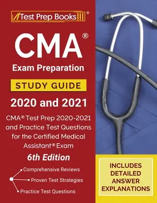 Študijná príručka na prípravu na skúšku CMA 2020 a 2021: Príprava na skúšku CMA 2020-2021 a praktické testové otázky na skúšku certifikovaného zdravotníckeho asistenta [6. vyd. - CMA Exam Preparation Study Guide 2020 and 2021: CMA Test Prep 2020-2021 and Practice Test Questions for the Certified Medical Assistant Exam [6th Edit
