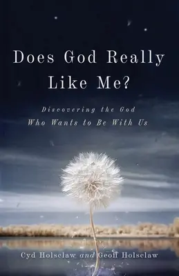 Má ma Boh naozaj rád?: Objavovanie Boha, ktorý chce byť s nami - Does God Really Like Me?: Discovering the God Who Wants to Be with Us