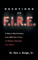 Devotions on F.I.R.E.: A Daily Devotional and 365 Day Plan to Read Through Bible (Pobožnosti na F.I.R.E.: Denná pobožnosť a 365-dňový plán čítania Biblie) - Devotions on F.I.R.E.: A Daily Devotional and 365 Day Plan to Read Through the Bible