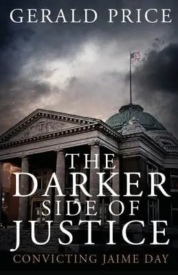 Temná strana spravodlivosti: Odsúdenie Jaimeho Daya - The Darker Side of Justice: Convicting Jaime Day