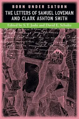 Zrodený pod Saturnom: Listy Samuela Lovemana a Clarka Ashtona Smitha - Born under Saturn: The Letters of Samuel Loveman and Clark Ashton Smith