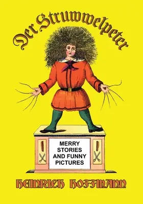 Der Struwwelpeter: Veselé príbehy a vtipné obrázky - Der Struwwelpeter: Merry Stories and Funny Pictures