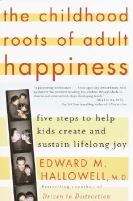 Korene šťastia dospelých v detstve: Päť krokov, ako pomôcť deťom vytvoriť a udržať si celoživotnú radosť - The Childhood Roots of Adult Happiness: Five Steps to Help Kids Create and Sustain Lifelong Joy