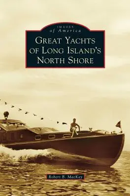 Veľké jachty na severnom pobreží Long Islandu - Great Yachts of Long Island's North Shore
