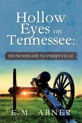 Duté oči na Tennessee: Od Shilohu po Perryville - Hollow Eyes on Tennessee: From Shiloh to Perryville