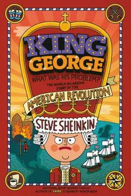 Kráľ Juraj: V čom bol jeho problém? Všetko, čo vám učebnice nepovedali o americkej revolúcii - King George: What Was His Problem?: Everything Your Schoolbooks Didn't Tell You about the American Revolution