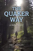 The Quaker Way: Znovuobjavenie - The Quaker Way: A Rediscovery