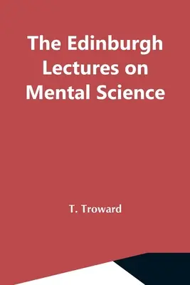 Edinburské prednášky o duševných vedách - The Edinburgh Lectures On Mental Science