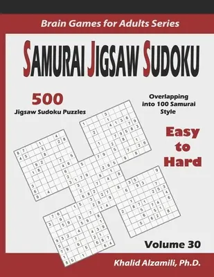 Samurajské puzzle sudoku: 500 ľahkých až ťažkých puzzle sudoku s presahom do 100 samurajských štýlov - Samurai Jigsaw Sudoku: 500 Easy to Hard Jigsaw Sudoku Puzzles Overlapping into 100 Samurai Style