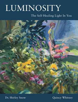 Svietivosť: Svetlo v tebe: sila samoliečby - Luminosity: The Self-Healing Light In You