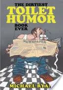 Najšpinavšia kniha o záchodovom humore - The Dirtiest Toilet Humor Book Ever