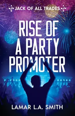 Jack of All Trades: Vzostup promotéra večierkov - Jack of All Trades: Rise of a Party Promoter