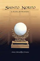 Šinto Norito: Kniha modlitieb - Shinto Norito: A Book of Prayers