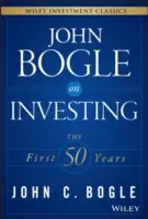 John Bogle o investovaní: Bogle: prvých 50 rokov - John Bogle on Investing: The First 50 Years