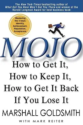 Mojo: Ako ho získať, ako si ho udržať, ako ho získať späť, ak ho stratíte - Mojo: How to Get It, How to Keep It, How to Get It Back If You Lose It