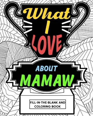 Čo mám rád na mamičke Omaľovánka - What I Love About Mamaw Coloring Book