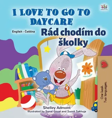 I Love to Go to Daycare (Anglicko-česká dvojjazyčná kniha pre deti) - I Love to Go to Daycare (English Czech Bilingual Book for Kids)