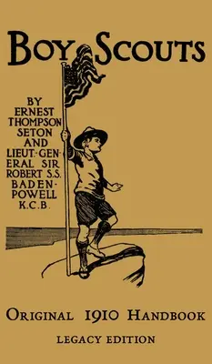 Pôvodná príručka pre skautov z roku 1910: Dočasná príručka na používanie v prvom roku činnosti skautov: The Early-Version Temporary Manual for Use During the First Year of the Boy Scouts - The Boy Scouts Original 1910 Handbook: The Early-Version Temporary Manual For Use During The First Year Of The Boy Scouts