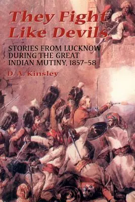 Bojujú ako diabli: Príbehy z Lucknow počas veľkej indickej vzbury v rokoch 1857-58 - They Fight Like Devils: Stories from Lucknow During the Great Indian Mutiny, 1857-58