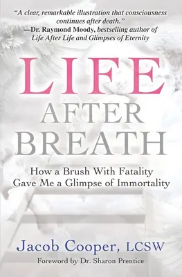 Život po nádychu: Ako mi stret so smrťou priniesol záblesk nesmrteľnosti - Life After Breath: How a Brush with Fatality Gave Me a Glimpse of Immortality