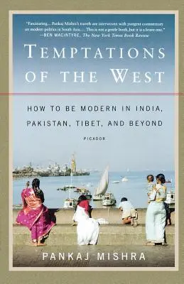 Pokušenia Západu: Ako byť moderný v Indii, Pakistane, Tibete a inde - Temptations of the West: How to Be Modern in India, Pakistan, Tibet, and Beyond