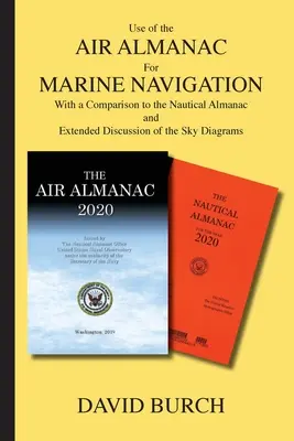 Používanie leteckého almanachu pre námornú navigáciu: S porovnaním s námorným almanachom a rozšírenou diskusiou o diagramoch oblohy - Use of the Air Almanac For Marine Navigation: With a Comparison to the Nautical Almanac and Extended Discussion of the Sky Diagrams