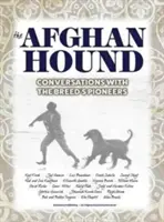 Afganský pes: Rozhovory s priekopníkmi tohto plemena - The Afghan Hound: Conversations with the Breed's Pioneers