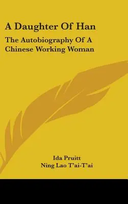 Dcéra Han: Autobiografia čínskej pracujúcej ženy - A Daughter of Han: The Autobiography of a Chinese Working Woman
