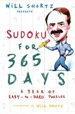 Will Shortz predstavuje Sudoku na 365 dní: Rok ľahkých až ťažkých hádaniek - Will Shortz Presents Sudoku for 365 Days: A Year of Easy-To-Hard Puzzles