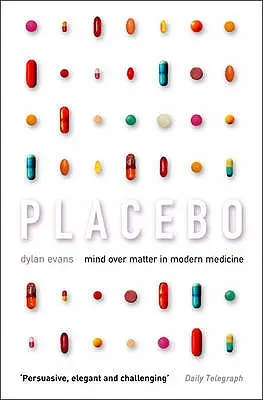 Placebo: V modernej medicíne má rozum prednosť pred hmotou - Placebo: Mind Over Matter in Modern Medicine