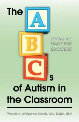 Abeceda autizmu v triede: Vychádzame z princípov autizmu. - The ABCs of Autism in the Classroom: Setting the Stage for Success