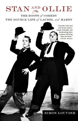 Stan a Ollie: Korene komédie: Dvojitý život Laurela a Hardyho - Stan and Ollie: The Roots of Comedy: The Double Life of Laurel and Hardy