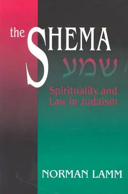 Šema: Šema: spiritualita a zákon v judaizme (revidované vydanie) - The Shema: Spirituality and Law in Judaism (Revised)