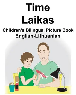 Anglicko-litovská Time/Laikas Detská dvojjazyčná obrázková kniha - English-Lithuanian Time/Laikas Children's Bilingual Picture Book