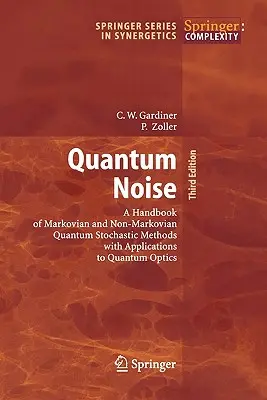 Kvantový šum: Príručka markovských a nemarkovských kvantových stochastických metód s aplikáciami na kvantovú optiku - Quantum Noise: A Handbook of Markovian and Non-Markovian Quantum Stochastic Methods with Applications to Quantum Optics