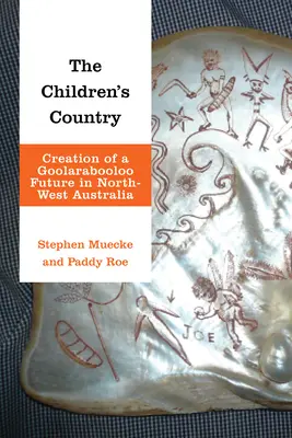 Krajina detí: Vytvorenie budúcnosti Goolarabooloo v severozápadnej Austrálii - The Children's Country: Creation of a Goolarabooloo Future in North-West Australia