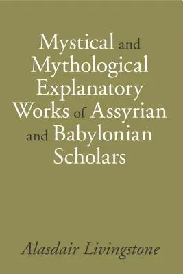 Mystické a mytologické výkladové diela asýrskych a babylonských učencov - Mystical and Mythological Explanatory Works of Assyrian and Babylonian Scholars