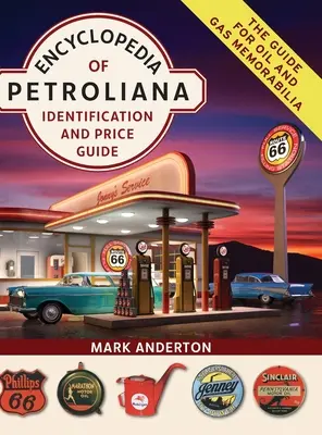 Encyklopédia Petroliana: Identifikácia a cenová príručka - Encyclopedia of Petroliana: Identification and Price Guide