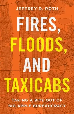 Požiare, povodne a taxíky: Kúsok byrokracie veľkého jablka - Fires, Floods, and Taxicabs: Taking a Bite Out of Big Apple Bureaucracy